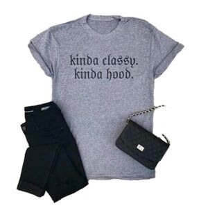 Kinda Classy Kinda Hood T-Shirt